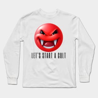 Let's Start A Cult Long Sleeve T-Shirt